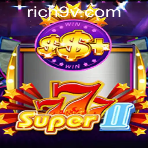 Unveiling the Exciting World of Super777II: Dive into Thrills and Riches with Rich9